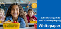 Whitepaper „Zukunftsfähige Kita- und Schulverpflegung“