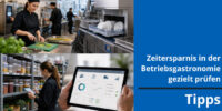 Tipps: Zeitersparnis in der Betriebsgastronomie gezielt prüfen Mitarbeiterin bereitet Gemüse in einer Großküche vor; daneben sind eine Spülmaschine und eine digitale Bestandsübersicht auf einem Tablet zu sehen.